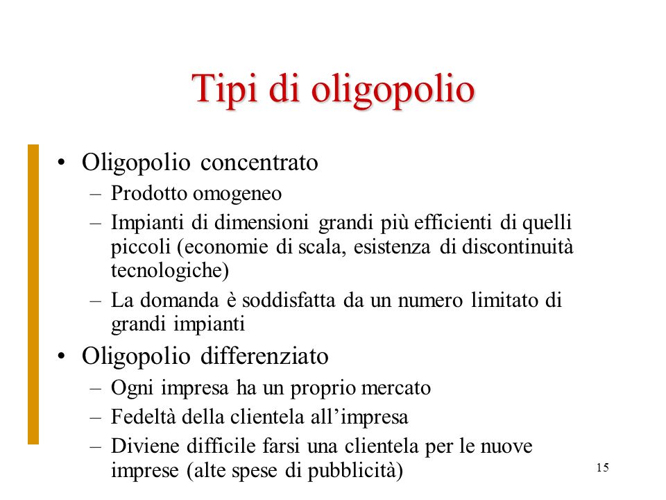 Tipi di oligopolio Oligopolio concentrato Oligopolio differenziato