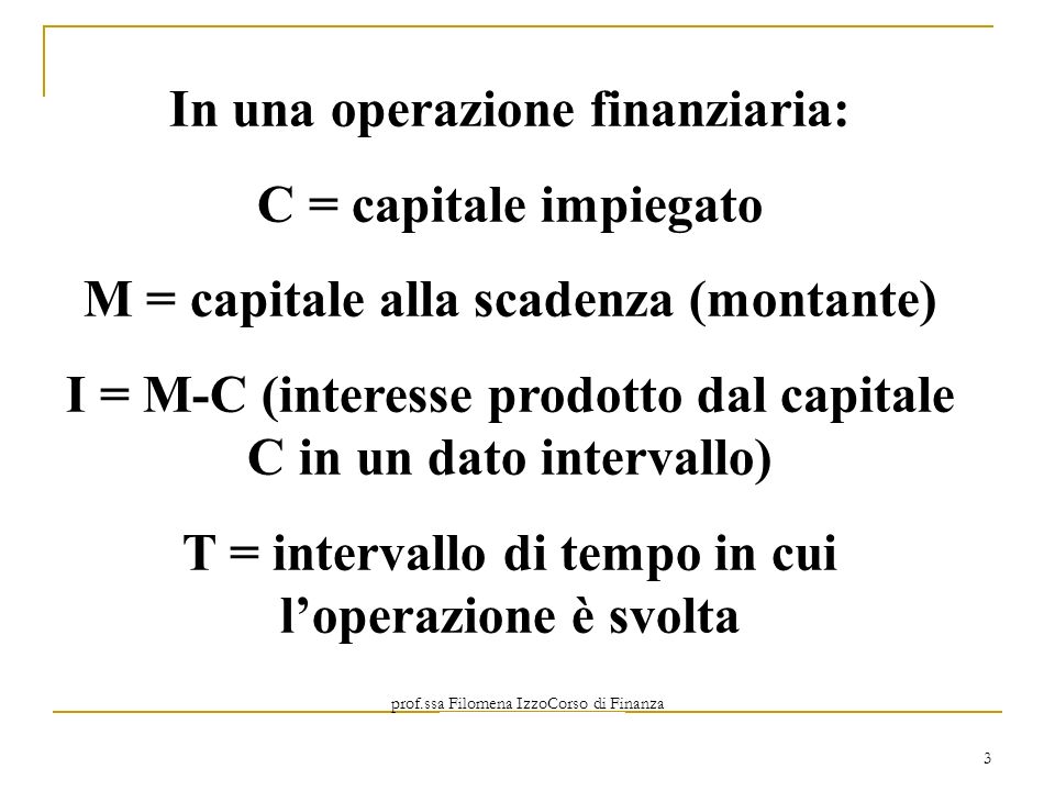 In una operazione finanziaria: C = capitale impiegato