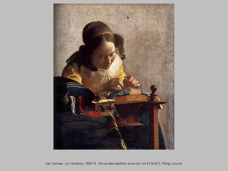 Jan Vermeer, La merlettaia, , olio su tela trasferito su tavola, cm 23,9x20,5, Parigi, Louvre.