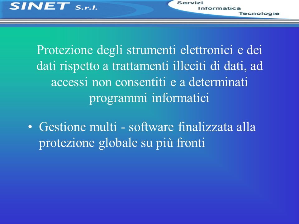 Protezione degli strumenti elettronici e dei dati rispetto a trattamenti illeciti di dati, ad accessi non consentiti e a determinati programmi informatici