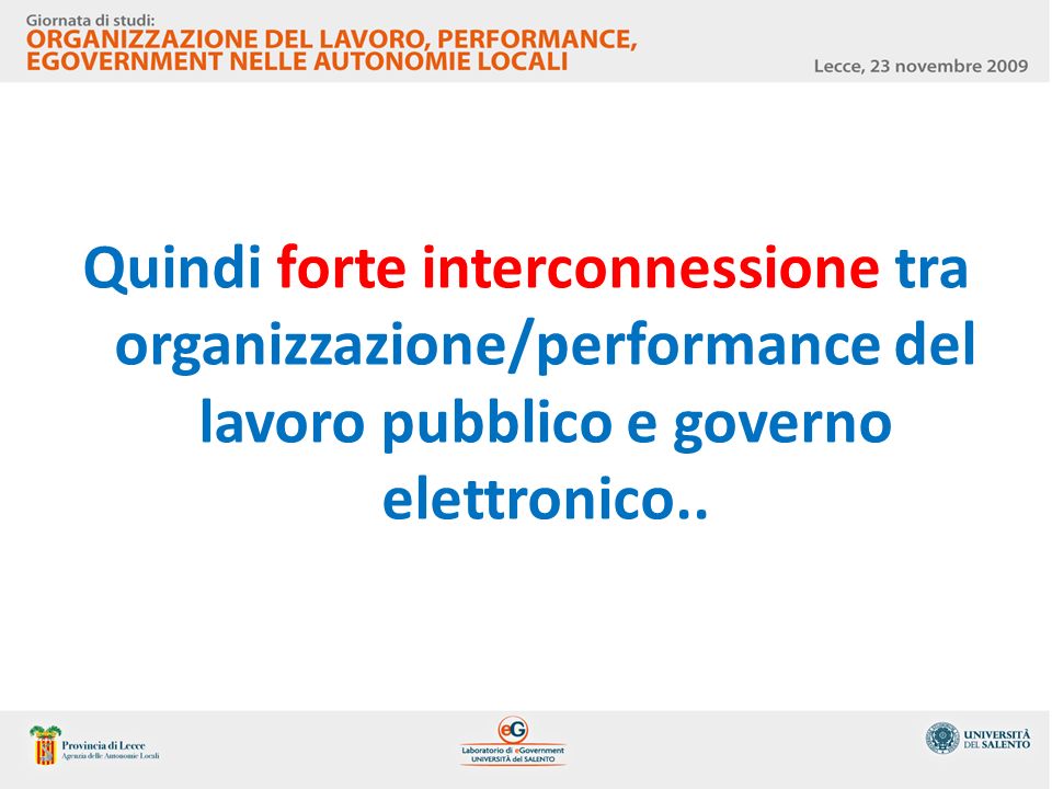Quindi forte interconnessione tra organizzazione/performance del lavoro pubblico e governo elettronico..