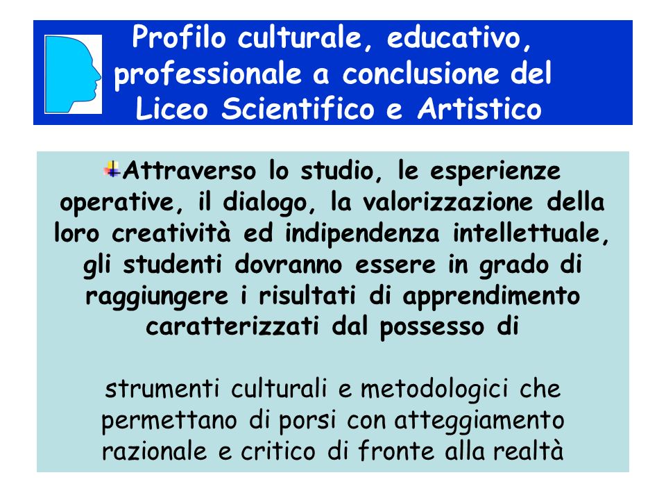 Profilo culturale, educativo, professionale a conclusione del Liceo Scientifico e Artistico