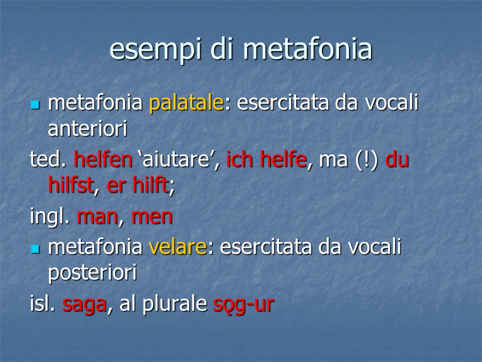 esempi di metafonia metafonia palatale: esercitata da vocali anteriori