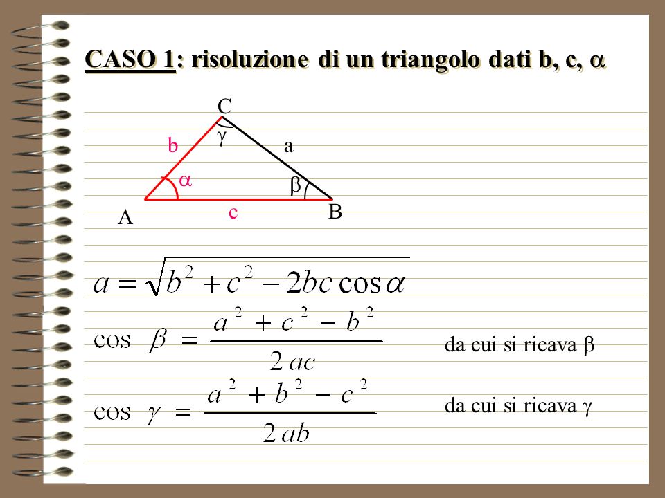 CASO 1: risoluzione di un triangolo dati b, c, a