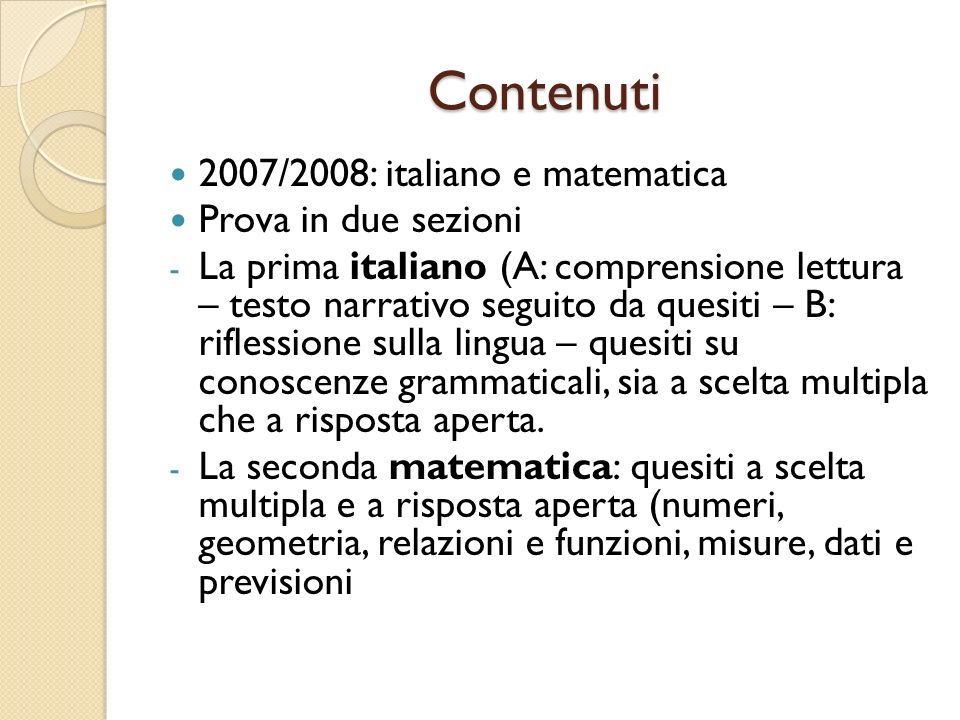 Contenuti 2007/2008: italiano e matematica Prova in due sezioni