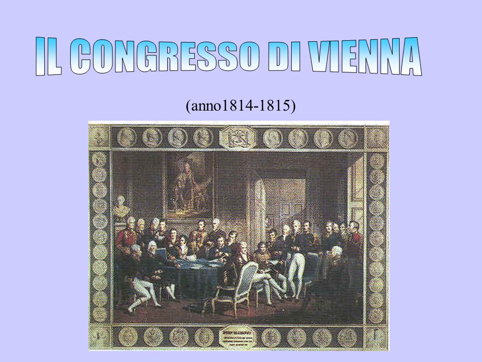 IL CONGRESSO DI VIENNA (anno )