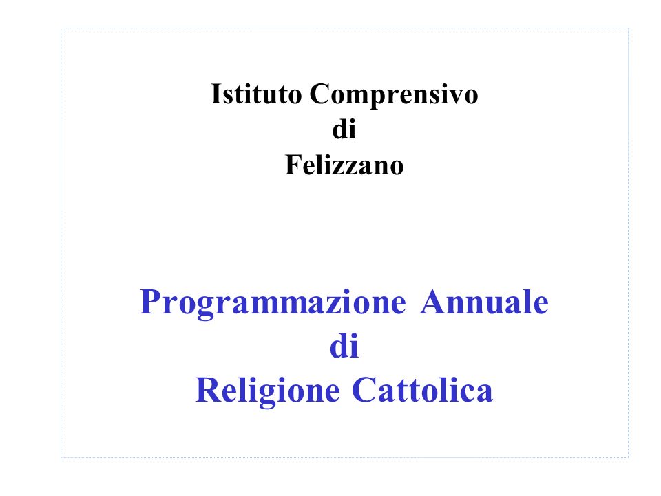 Istituto Comprensivo di Felizzano Programmazione Annuale di Religione Cattolica