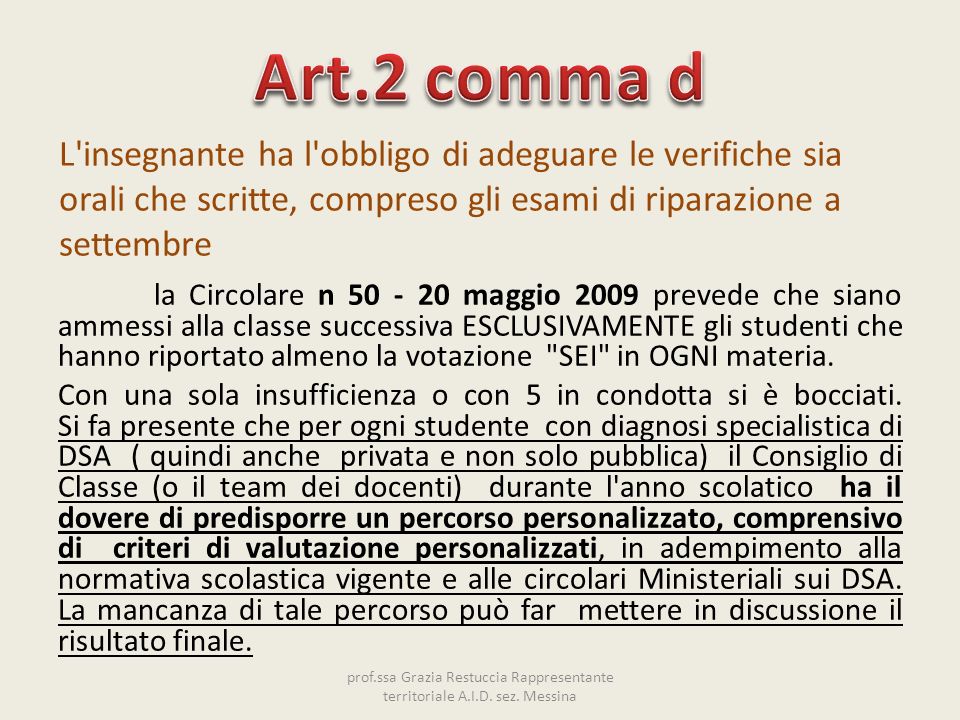 Art.2 comma d L insegnante ha l obbligo di adeguare le verifiche sia orali che scritte, compreso gli esami di riparazione a settembre.