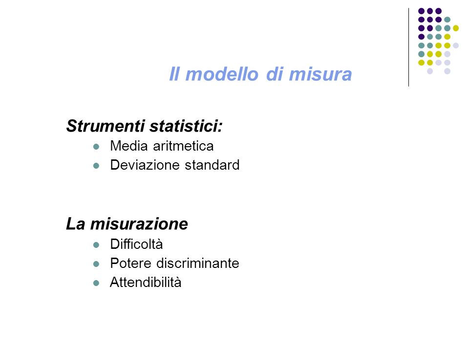 Il modello di misura Strumenti statistici: La misurazione