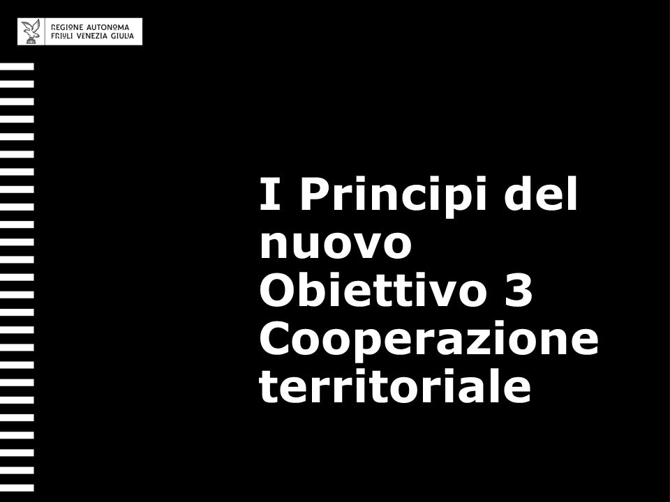 I Principi del nuovo Obiettivo 3 Cooperazione territoriale
