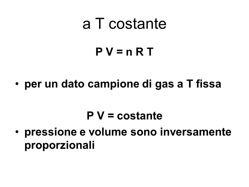 a T costante P V = n R T per un dato campione di gas a T fissa