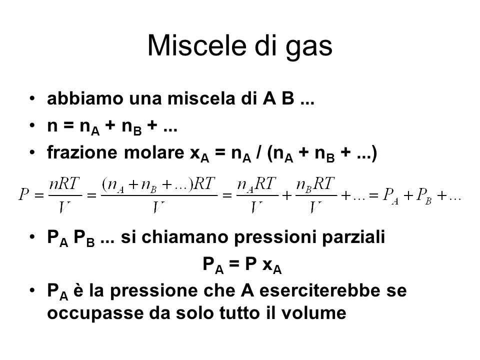 Miscele di gas abbiamo una miscela di A B ... n = nA + nB + ...