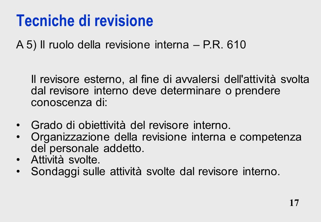Tecniche di revisione A 5) Il ruolo della revisione interna – P.R. 610