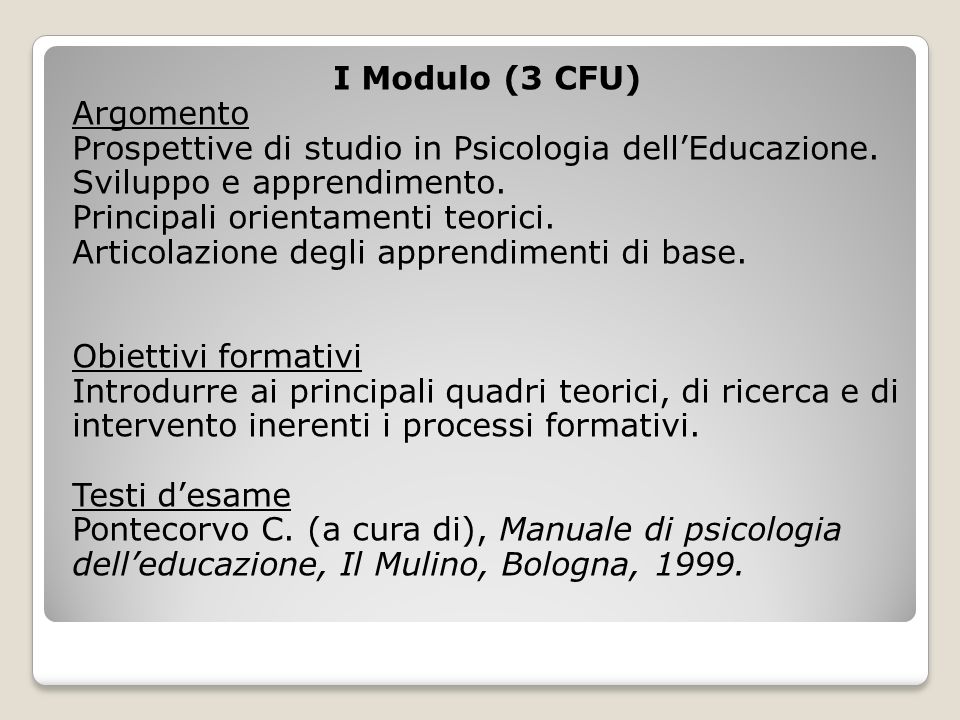 I Modulo (3 CFU) Argomento Prospettive di studio in Psicologia dell’Educazione.
