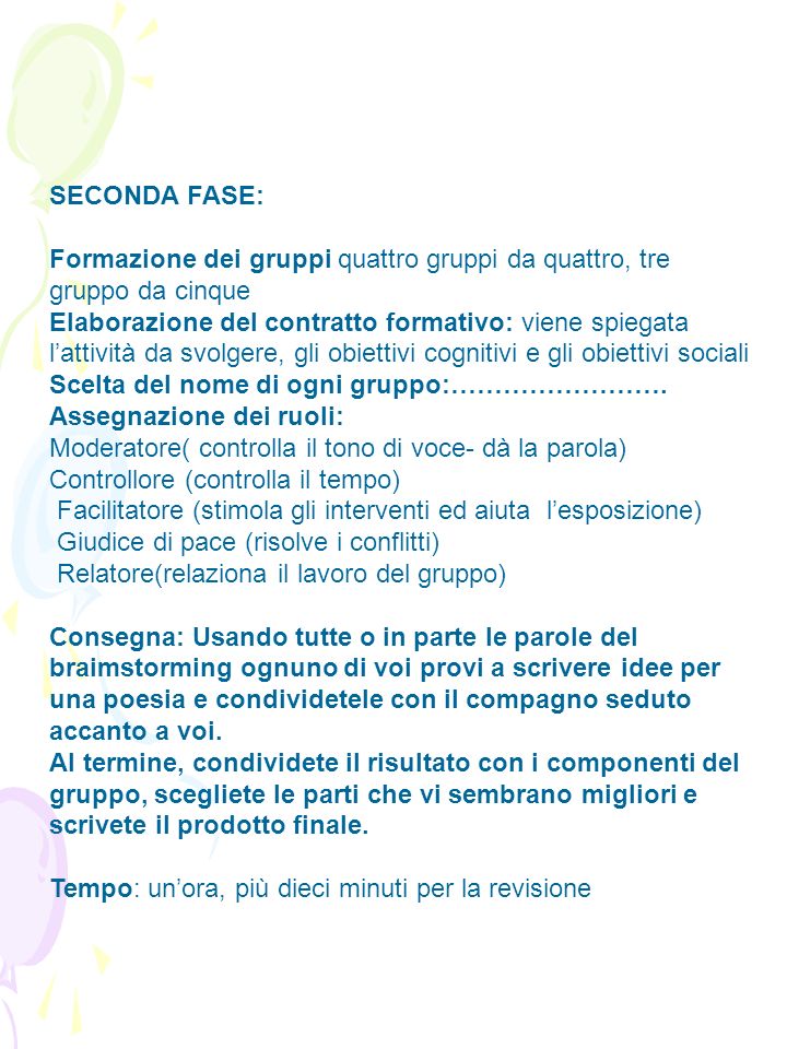 SECONDA FASE: Formazione dei gruppi quattro gruppi da quattro, tre gruppo da cinque.