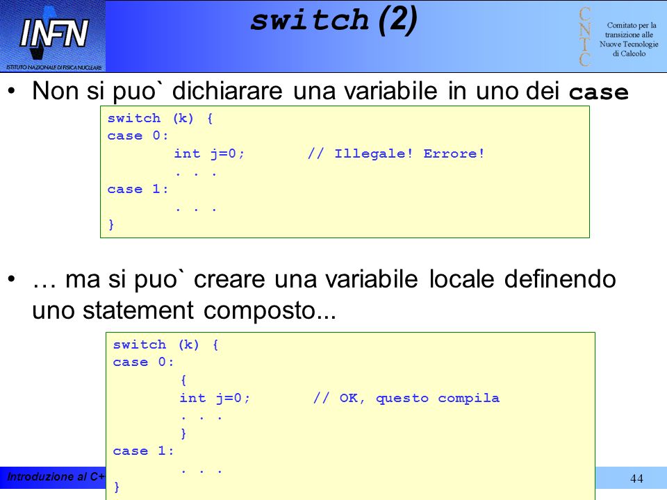 switch (2) Non si puo` dichiarare una variabile in uno dei case
