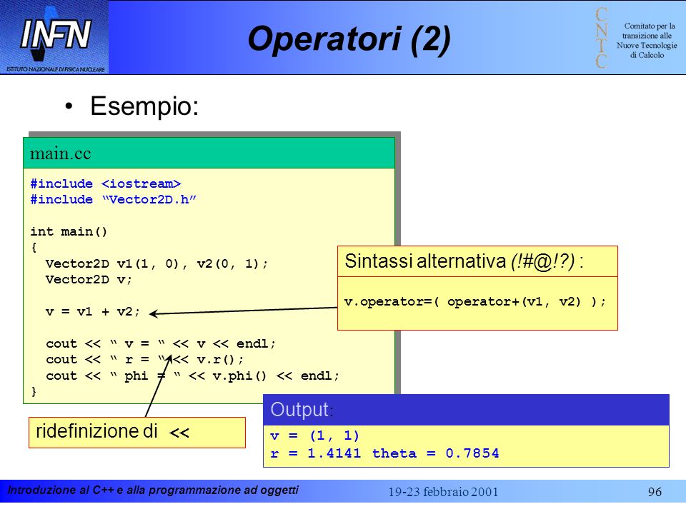 Operatori (2) Esempio: main.cc Sintassi alternativa ) : Output: