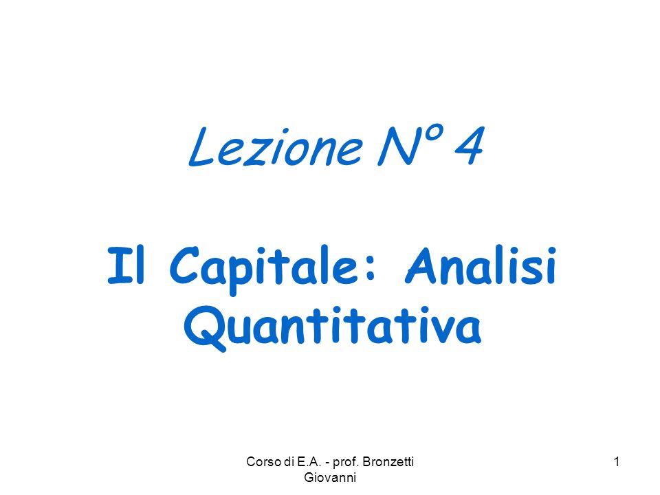 Lezione N° 4 Il Capitale: Analisi Quantitativa