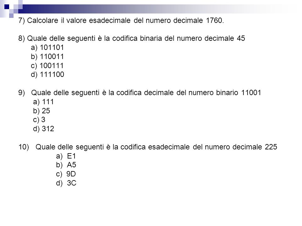 7) Calcolare il valore esadecimale del numero decimale 1760.