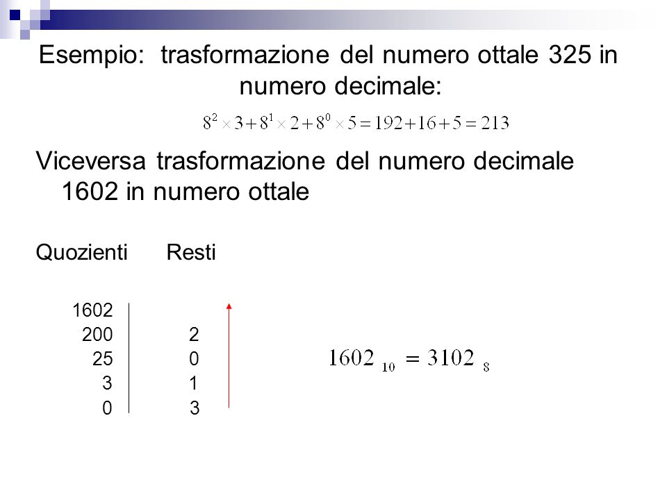 Esempio: trasformazione del numero ottale 325 in numero decimale: