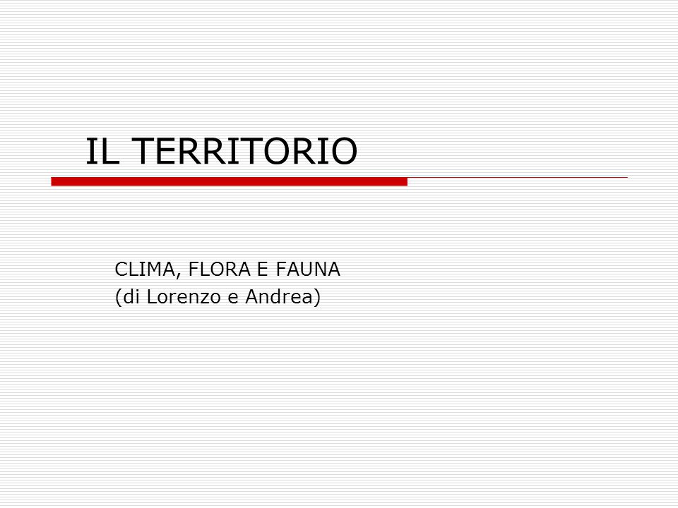 CLIMA, FLORA E FAUNA (di Lorenzo e Andrea)