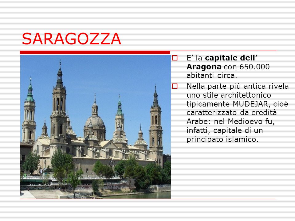 SARAGOZZA E’ la capitale dell’ Aragona con abitanti circa.