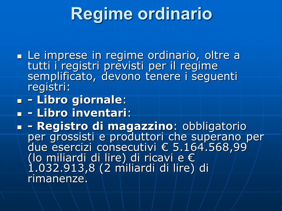 Regime ordinario Le imprese in regime ordinario, oltre a tutti i registri previsti per il regime semplificato, devono tenere i seguenti registri: