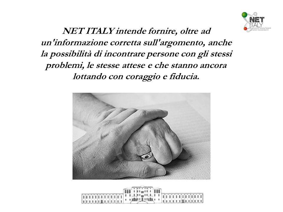 NET ITALY intende fornire, oltre ad un informazione corretta sull argomento, anche la possibilità di incontrare persone con gli stessi problemi, le stesse attese e che stanno ancora lottando con coraggio e fiducia.