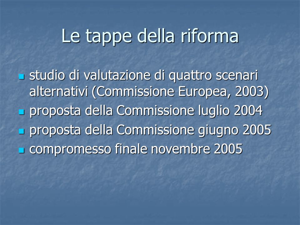 Le tappe della riforma studio di valutazione di quattro scenari alternativi (Commissione Europea, 2003)