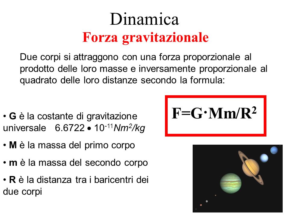 Dinamica F=G·Mm/R2 Forza gravitazionale