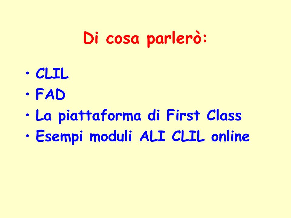 Di cosa parlerò: CLIL FAD La piattaforma di First Class