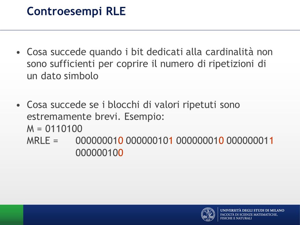 Controesempi RLE Cosa succede quando i bit dedicati alla cardinalità non sono sufficienti per coprire il numero di ripetizioni di un dato simbolo.