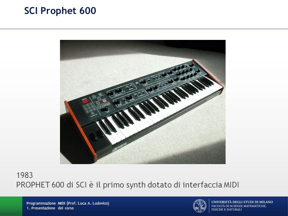 SCI Prophet PROPHET 600 di SCI è il primo synth dotato di interfaccia MIDI.