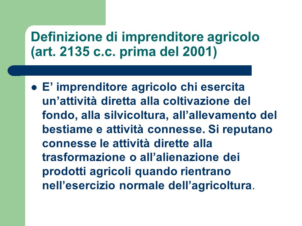 Definizione di imprenditore agricolo (art c.c. prima del 2001)