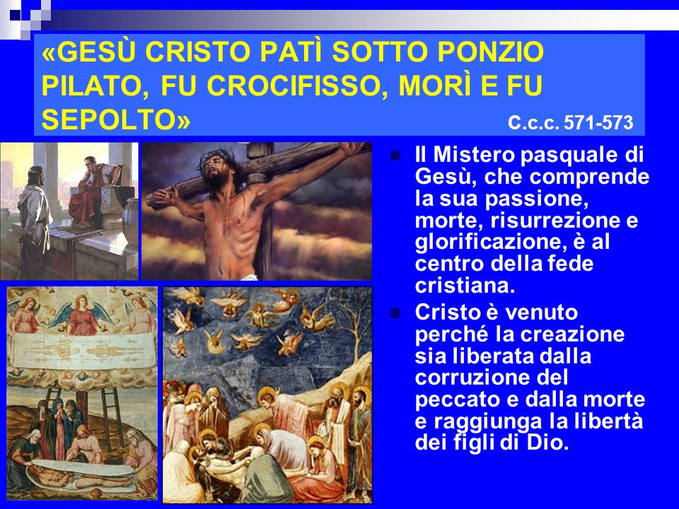 «GESÙ CRISTO PATÌ SOTTO PONZIO PILATO, FU CROCIFISSO, MORÌ E FU SEPOLTO» C.c.c