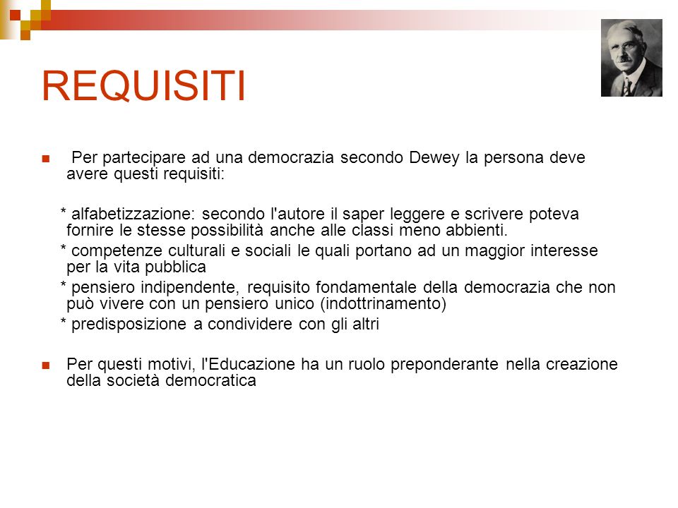 REQUISITI Per partecipare ad una democrazia secondo Dewey la persona deve avere questi requisiti: