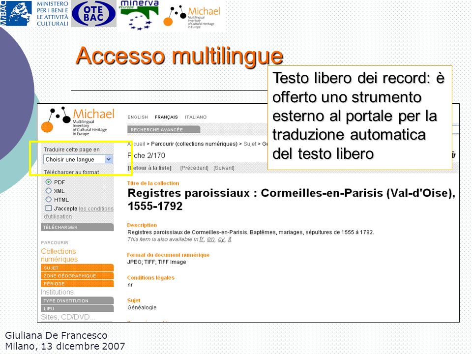 Accesso multilingue Testo libero dei record: è offerto uno strumento esterno al portale per la traduzione automatica del testo libero.
