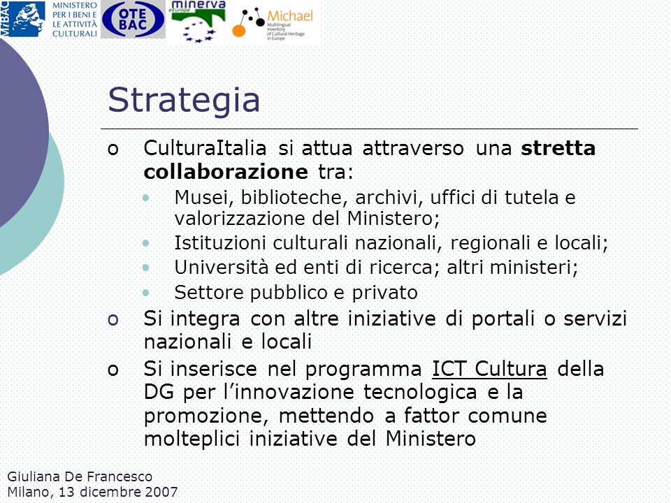 Strategia CulturaItalia si attua attraverso una stretta collaborazione tra: