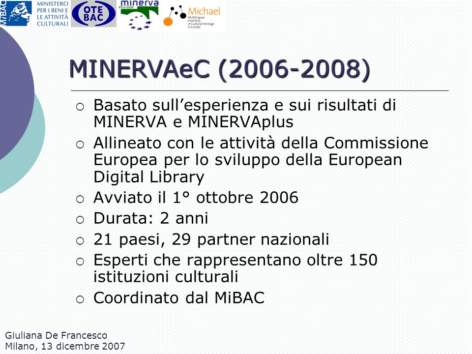 MINERVAeC ( ) Basato sull’esperienza e sui risultati di MINERVA e MINERVAplus.