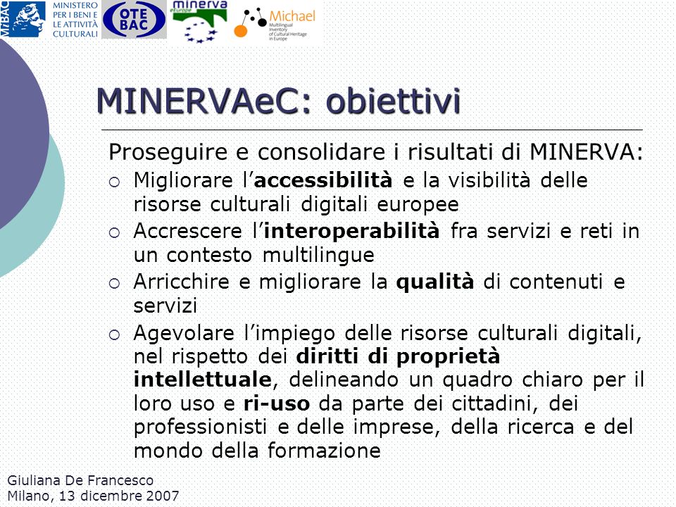 MINERVAeC: obiettivi Proseguire e consolidare i risultati di MINERVA: