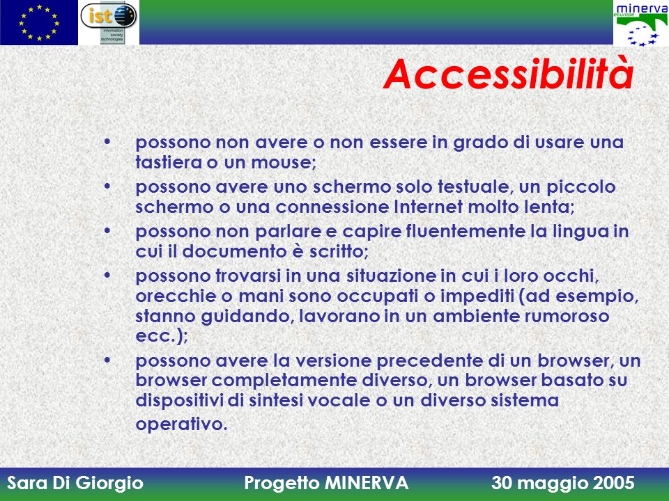 Accessibilità possono non avere o non essere in grado di usare una tastiera o un mouse;