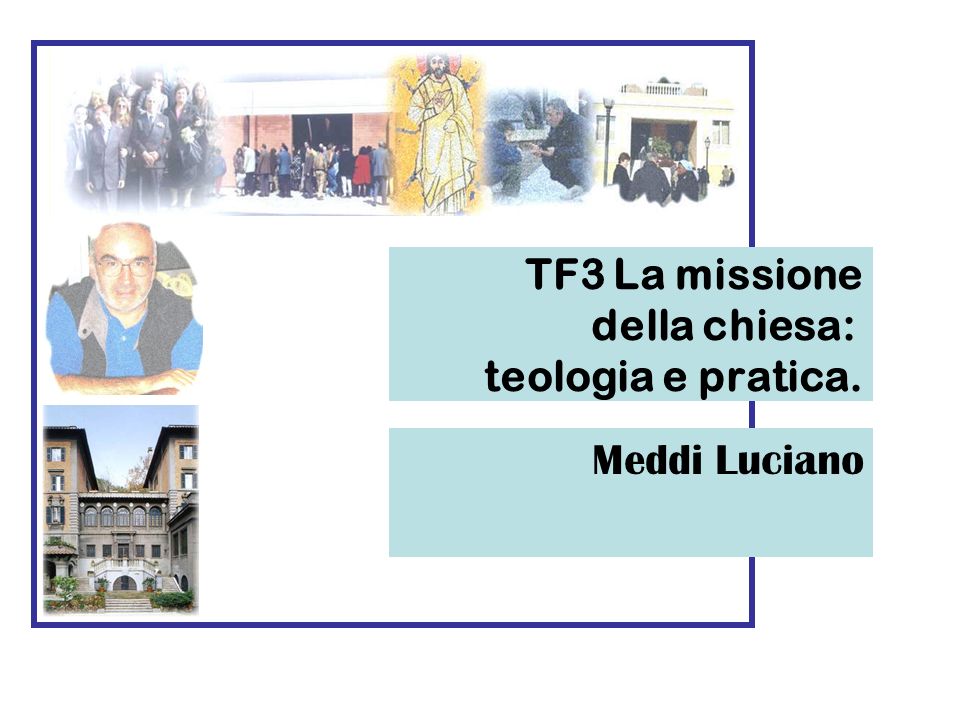 TF3 La missione della chiesa: teologia e pratica.