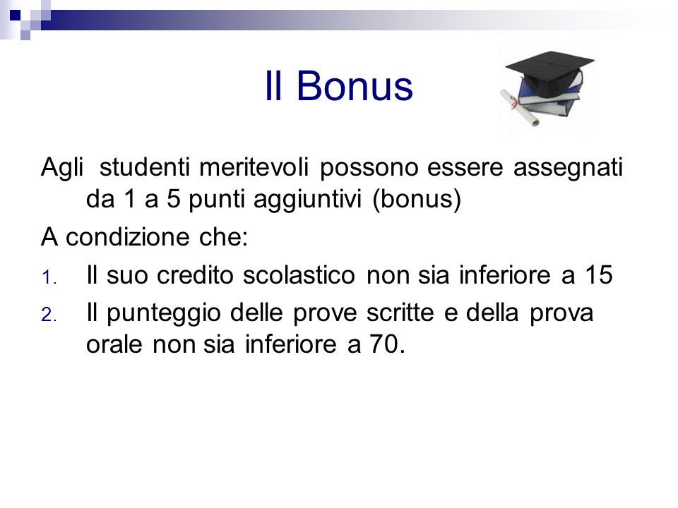 Il Bonus Agli studenti meritevoli possono essere assegnati da 1 a 5 punti aggiuntivi (bonus) A condizione che: