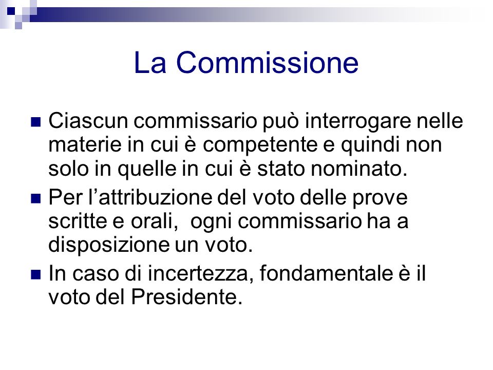 La Commissione Ciascun commissario può interrogare nelle materie in cui è competente e quindi non solo in quelle in cui è stato nominato.