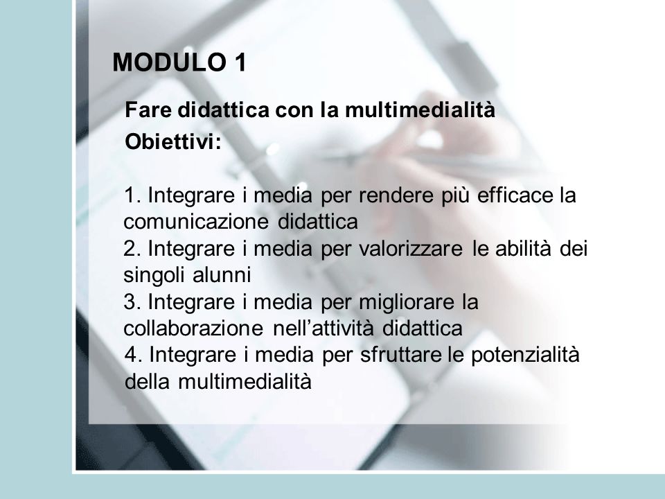MODULO 1 Fare didattica con la multimedialità Obiettivi: