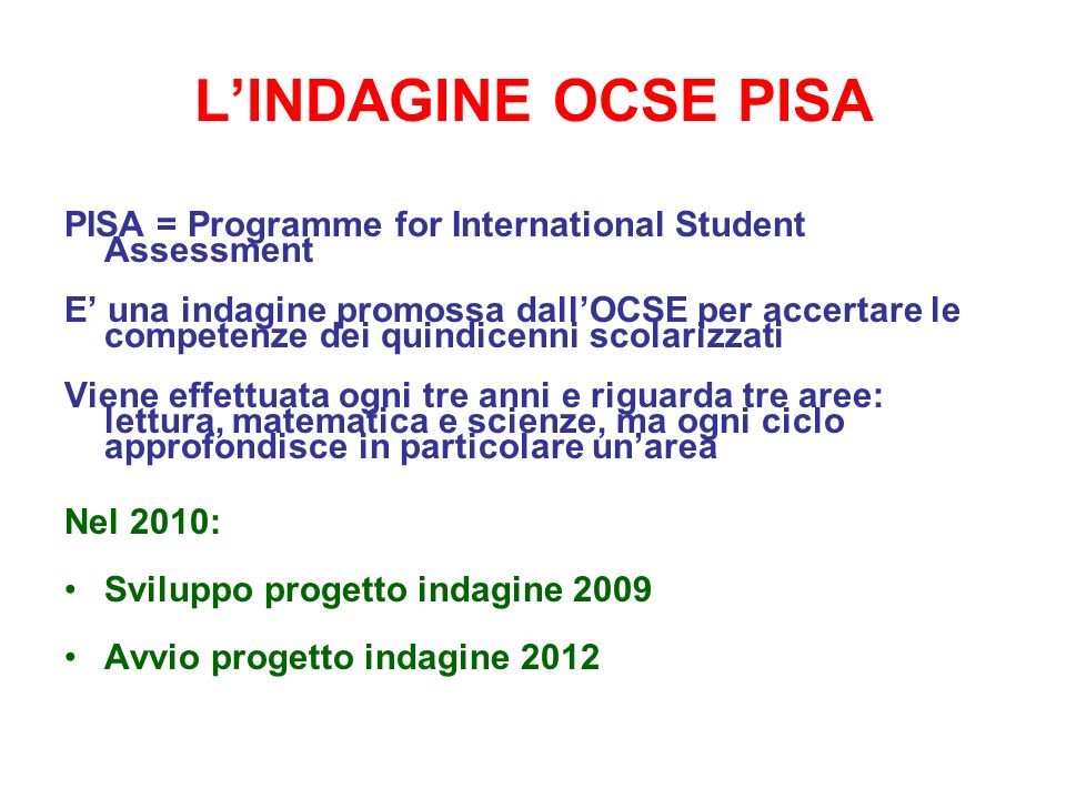 L’INDAGINE OCSE PISA PISA = Programme for International Student Assessment.