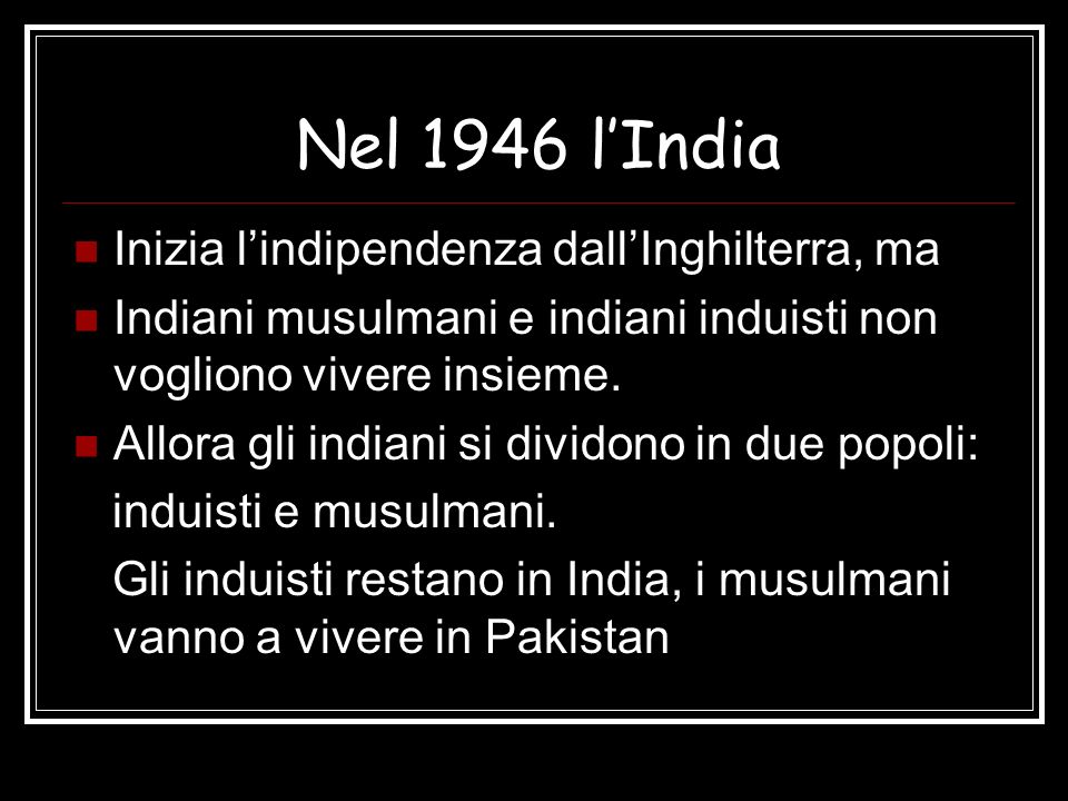 Nel 1946 l’India Inizia l’indipendenza dall’Inghilterra, ma