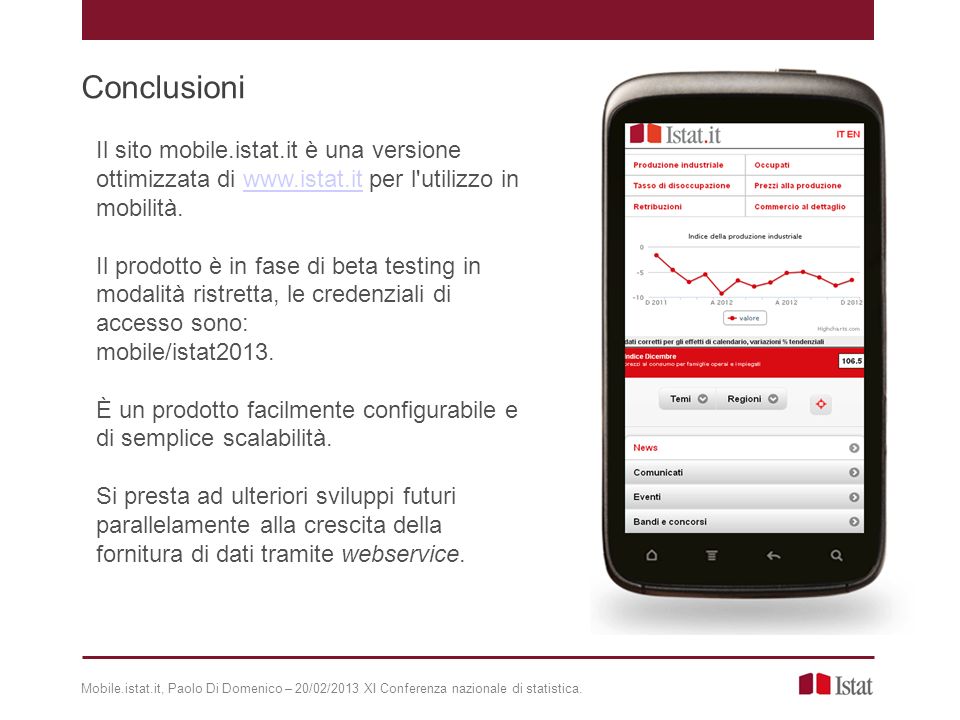 Conclusioni Il sito mobile.istat.it è una versione ottimizzata di   per l utilizzo in mobilità.