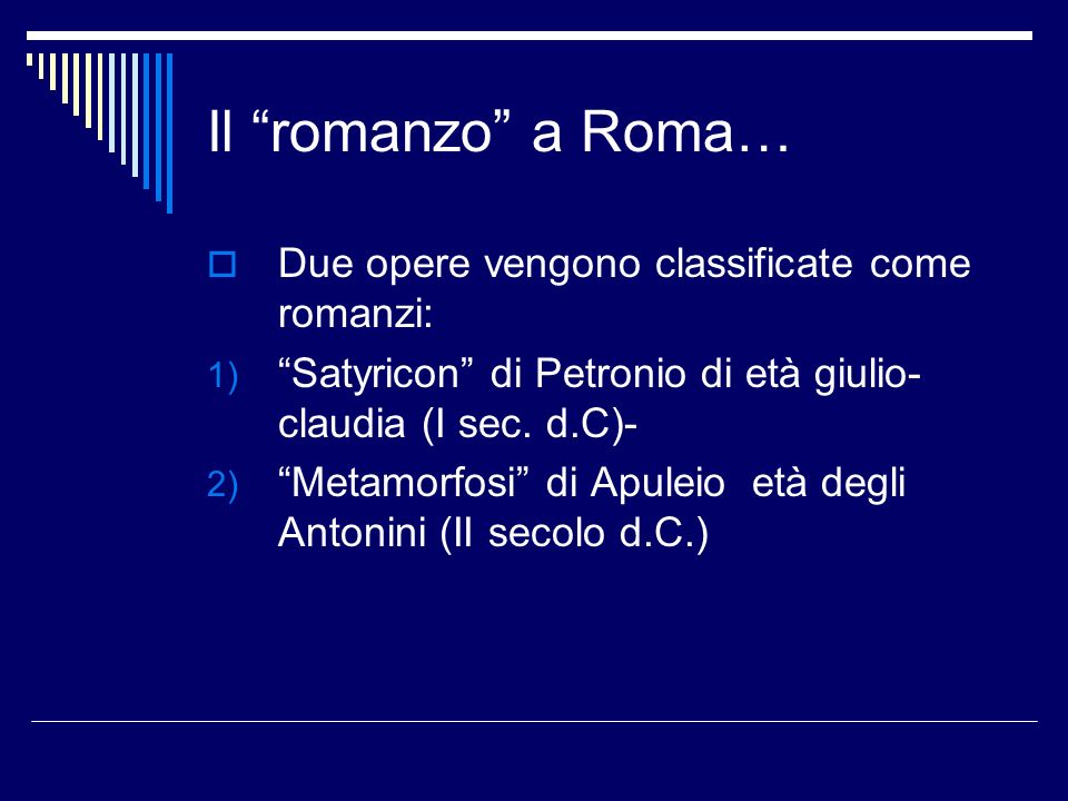 Il romanzo a Roma… Due opere vengono classificate come romanzi: