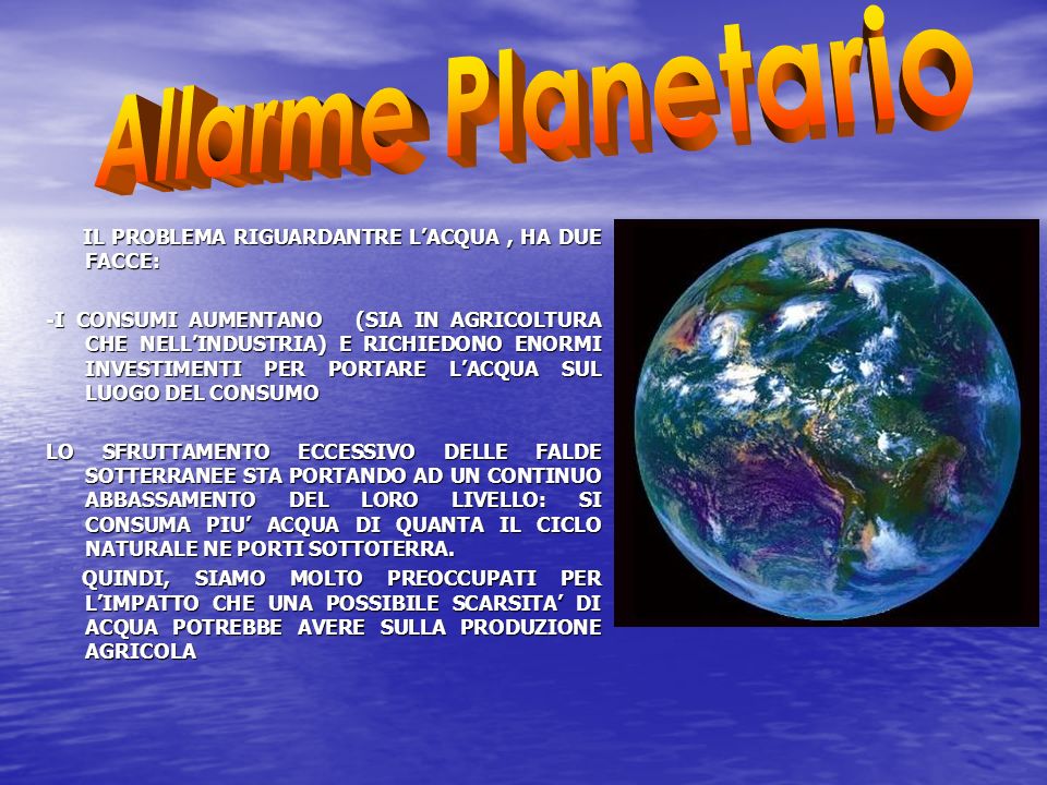 Allarme Planetario IL PROBLEMA RIGUARDANTRE L’ACQUA , HA DUE FACCE: